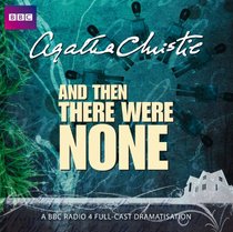 And Then There Were None: A BBC Full-Cast Radio Drama (BBC Radio 4 Dramatisation)