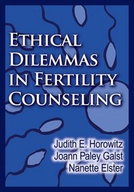 Ethical Dilemmas in Fertility Counseling