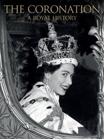 The Coronation: A Royal History