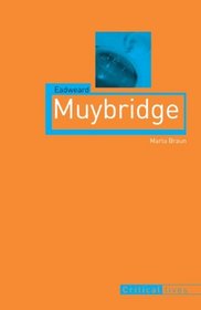 Eadweard Muybridge (Reaktion Books - Critical Lives)