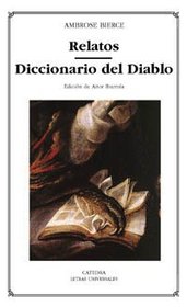 Relatos-Diccionario del diablo/Tales of Soldiers and Civilians (In the Midst of Life) Can Such Things Be? The Devil's Dictionary (Letras Universales / Universal Writings) (Spanish Edition)