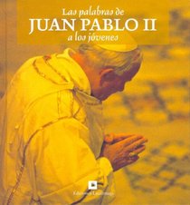 Las Palabras De Juan Pablo II A Los Jovenes (Ediciones Varias Luciernaga)