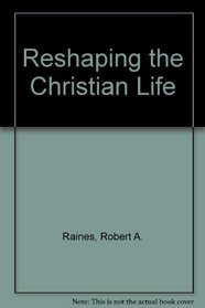 Reshaping the Christian Life