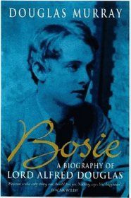 Bosie: A Biography of Lord Alfred Douglas