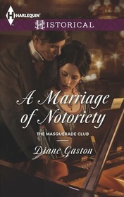 A Marriage of Notoriety (Masquerade Club, Bk 2) (Harlequin Historical, No 1170)