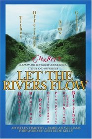 Let the Rivers Flow: God's Word Revealed Concerning Tithes and Offerings