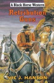 Retribution Guns (Black Horse Western)