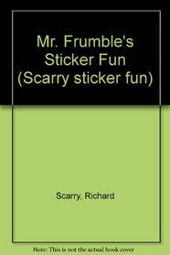 Mr. Frumble's Sticker Fun (Scarry Sticker Fun)