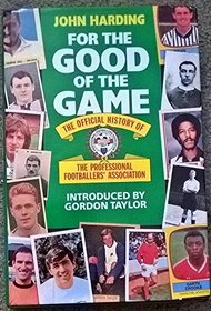 For the Good of the Game: The Official History of the Professional Footballers' Association