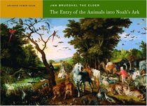 Jan Brueghel The Elder: The Entry Of The Animals Into Noah's Ark (Getty Museum Studies on Art)