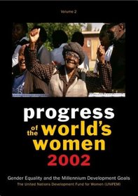 Progress of the World's Women 2002 Volume Two: Gender Equality and the Millennium Development Goals (Progress of the World's Women 2002)
