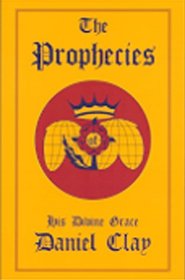 The Prophecies of His Divine Grace Daniel Clay
