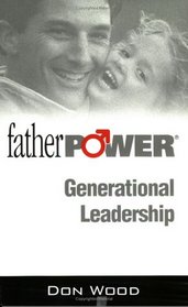 Fatherpower: Generational Leadership