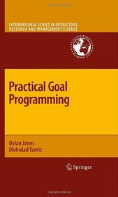 Practical Goal Programming (International Series in Operations Research & Management Science)