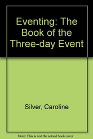 Eventing: The book of the three-day event