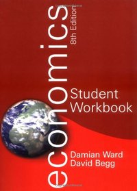 Economics Student Workbook. Damian Ward, David Begg