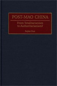 Post-Mao China: From Totalitarianism to Authoritarianism?