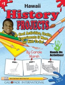 Hawaii History Projects: 30 Cool, Activities, Crafts, Experiments & More for Kids to Do to Learn About Your State (Hawaii Experience)