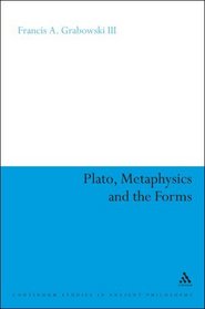 Plato, Metaphysics and the Forms (Continuum Studies in Ancient Philosophy)