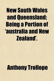 New South Wales and Queensland; Being a Portion of 'australia and New Zealand'.