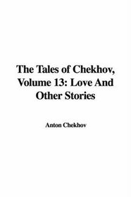 The Tales of Chekhov: Love And Other Stories