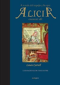 A travs del espejo y lo que Alicia encontr all (Sexto Piso Ilustrado) (Spanish Edition)