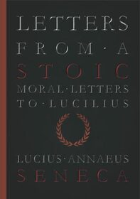 Letters From A Stoic | Moral Letters To Lucilius