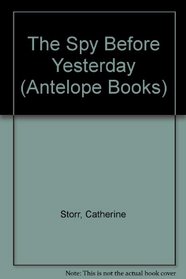 The Spy Before Yesterday (Antelope Books)