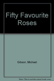 Fifty Favourite Roses