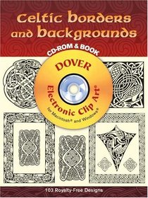 Celtic Borders and Backgrounds CD-ROM and Book (Electronic Clip Art)