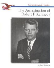 The Assassination of Robert F. Kennedy (Cornerstones of Freedom. Second Series)