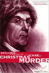 Benjamin Franklin and a Case of Christmas Murder (Great Mystery (University of Pennsylvania))