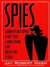 Spies: A Narrative Encyclopedia of Dirty Tricks and Double Dealing from Biblical Times to Today