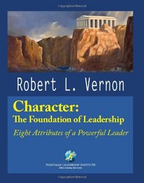 Character:  The Foundation Of Leadership