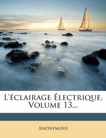 L'clairage lectrique, Volume 13... (French Edition)