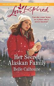 Her Secret Alaskan Family (Home to Owl Creek, Bk 1) (Love Inspired, No 1258)