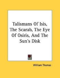 Talismans Of Isis, The Scarab, The Eye Of Osiris, And The Sun's Disk
