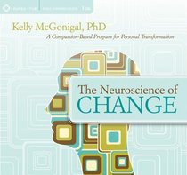 The Neuroscience of Change: A Compassion-Based Program for Personal Transformation