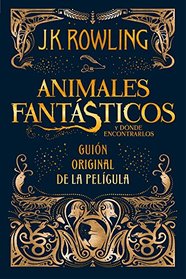 Animales fantasticos y donde encontrarlos - guion cinematografico (Spanish Edition)