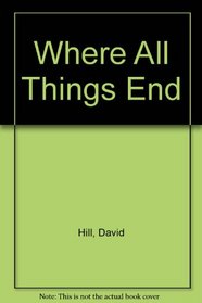 Where All Things End
