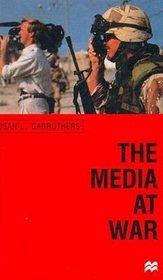 The Media at War : Communication and Conflict in the Twentieth Century