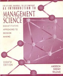 Solutions Manual to Accompany an Introduction to Management Science: Quantitative Approaches to Decision Making