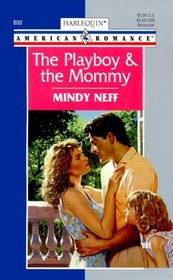 The Playboy and the Mommy (Tall, Dark & Irresistible) (Harlequin American Romance, No 800)