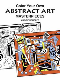 Color Your Own Abstract Art Masterpieces (Dover Art Masterpieces To Color)