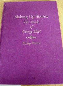 Making Up Society: The Novels of George Eliot