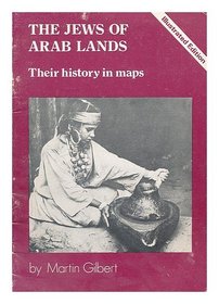 Jews of Arab Lands: Their History in Maps and Photographs
