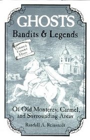 Ghosts, Bandits and Legends of Old Monterey/Surrounding Areas