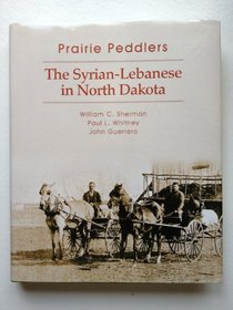 Prairie peddlers: The Syrian-Lebanese in North Dakota