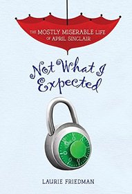 #5 Not What I Expected (Mostly Miserable Life of April Sinclair)