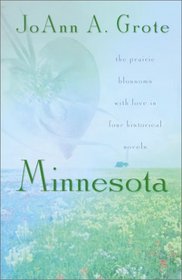 Minnesota: The Prairie Blossoms With Love in Four Complete Novels